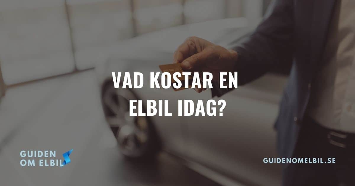Vad kostar en elbil idag? (+ tips och verktyg)