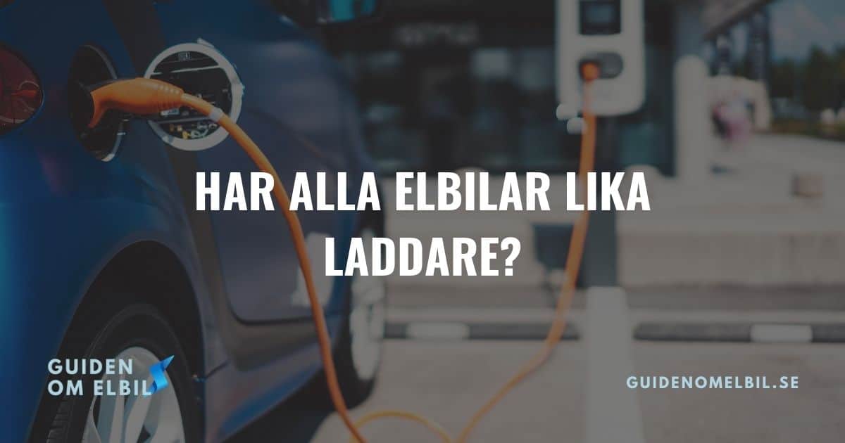 Har alla elbilar lika laddare? Vi går igenom skillnaderna